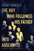 The Boy Who Followed His Father Into Auschwitz: A True Story Retold for Young Readers