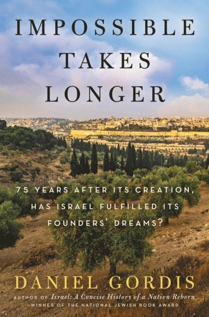 Daniel Gordis - Impossible Takes Longer, E-bok