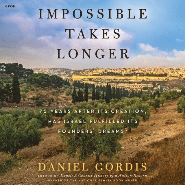 Daniel Gordis - Impossible Takes Longer, Ljudbok