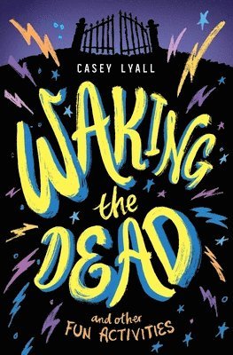 Casey Lyall - Waking the Dead and Other Fun Activities, Inbunden