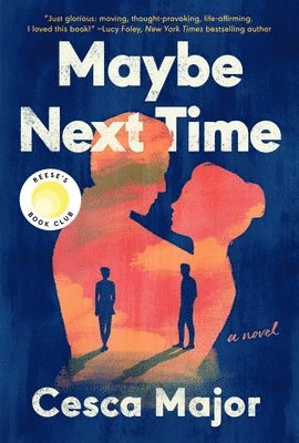 Cesca Major - Maybe Next Time: A Reese Witherspoon Book Club Pick, Häftad