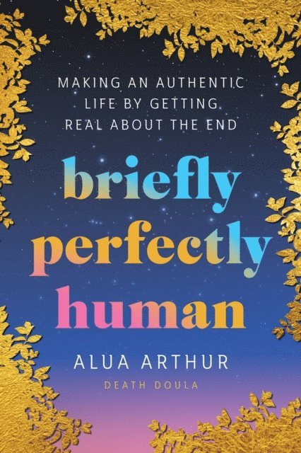 Alua Arthur - Briefly Perfectly Human, E-bok
