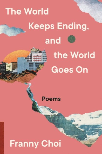 Franny Choi - World Keeps Ending, and the World Goes On, E-bok