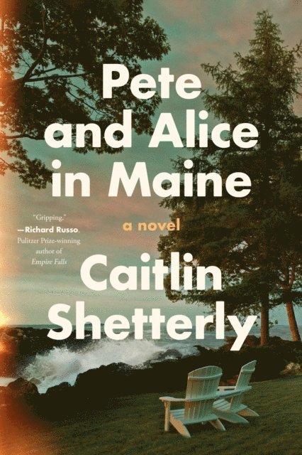 Caitlin Shetterly - Pete and Alice in Maine, E-bok