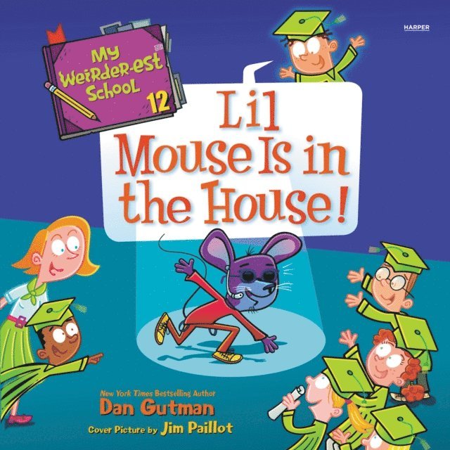 Dan Gutman - My Weirder-est School #12: Lil Mouse Is in the House!, Ljudbok