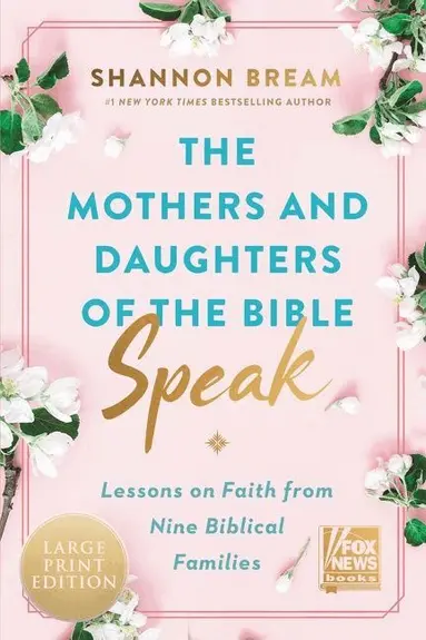 Shannon Bream - Mothers And Daughters of the Bible Speak [Large Print]: Lessons on Faith from Nine Biblical Families, Häftad