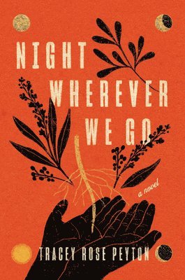 Tracey Rose Peyton - Night Wherever We Go, Inbunden