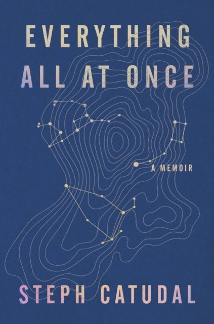Stephanie Catudal - Everything All at Once, E-bok