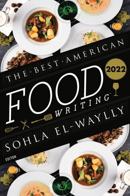 Silvia Killingsworth, Sohla El-Waylly - Best American Food Writing 2022, E-bok