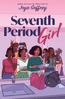 Joya Goffney - Seventh Period Girl, Inbunden