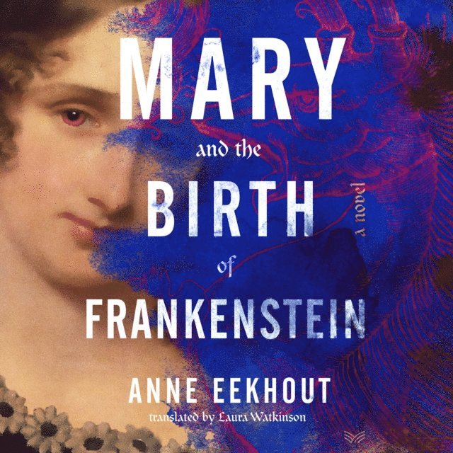Anne Eekhout - Mary and the Birth of Frankenstein, Ljudbok