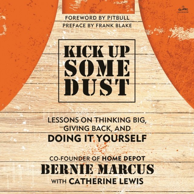 Bernie Marcus - Kick Up Some Dust, Ljudbok
