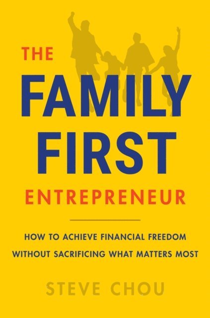 Steve Chou - Family-First Entrepreneur, E-bok