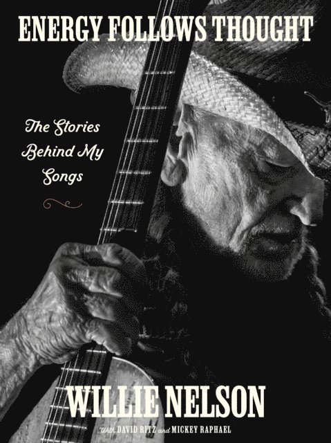 David Ritz, Willie Nelson - Energy Follows Thought, E-bok