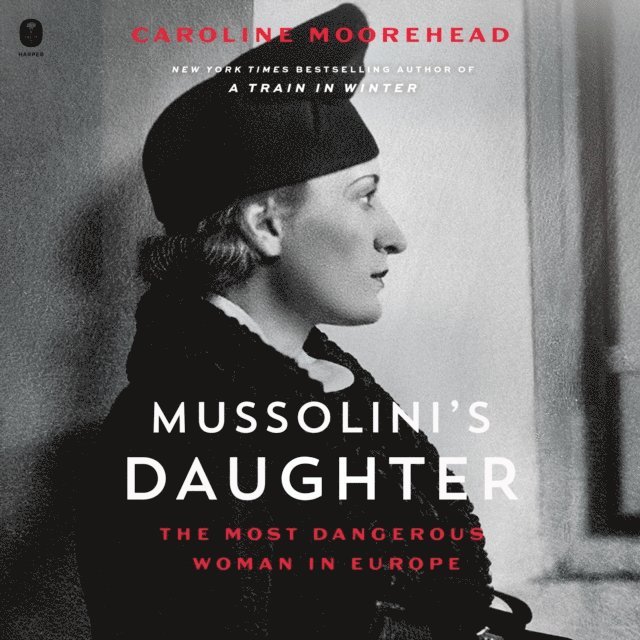 Caroline Moorehead - Mussolini's Daughter, Ljudbok