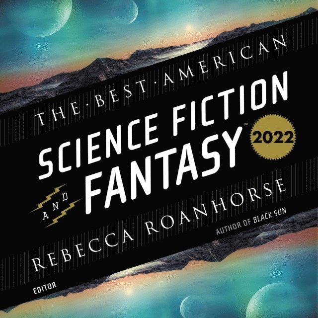 Rebecca Roanhorse, John Joseph Adams - Best American Science Fiction and Fantasy 2022, Ljudbok