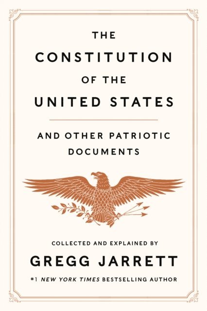 Gregg Jarrett - Constitution of the United States and Other Patriotic Documents, E-bok. Tillgänglighet: Lägg i varukorg