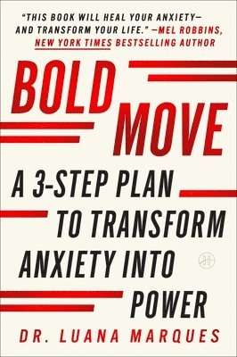Bold Move: A 3-Step Plan to Transform Anxiety Into Power