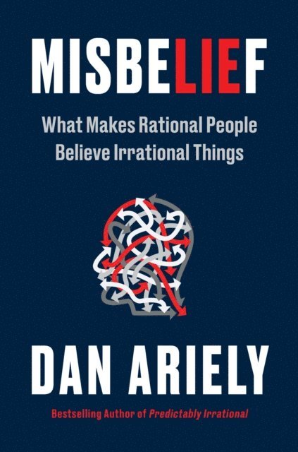 Dr. Dan Ariely - Misbelief, E-bok