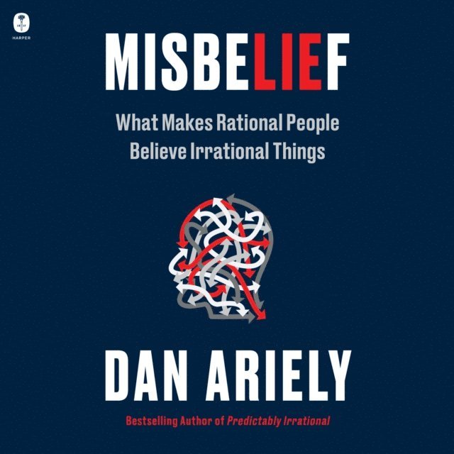 Dan Ariely - Misbelief, Ljudbok