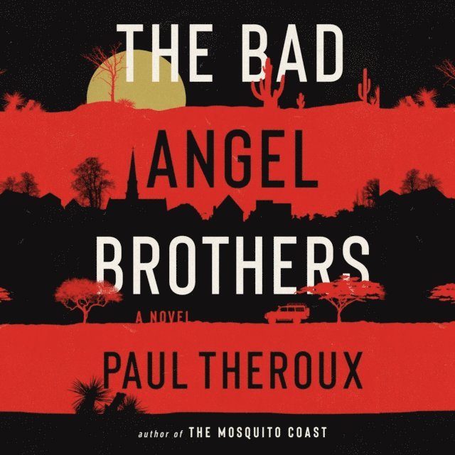 Paul Theroux - Bad Angel Brothers, Ljudbok