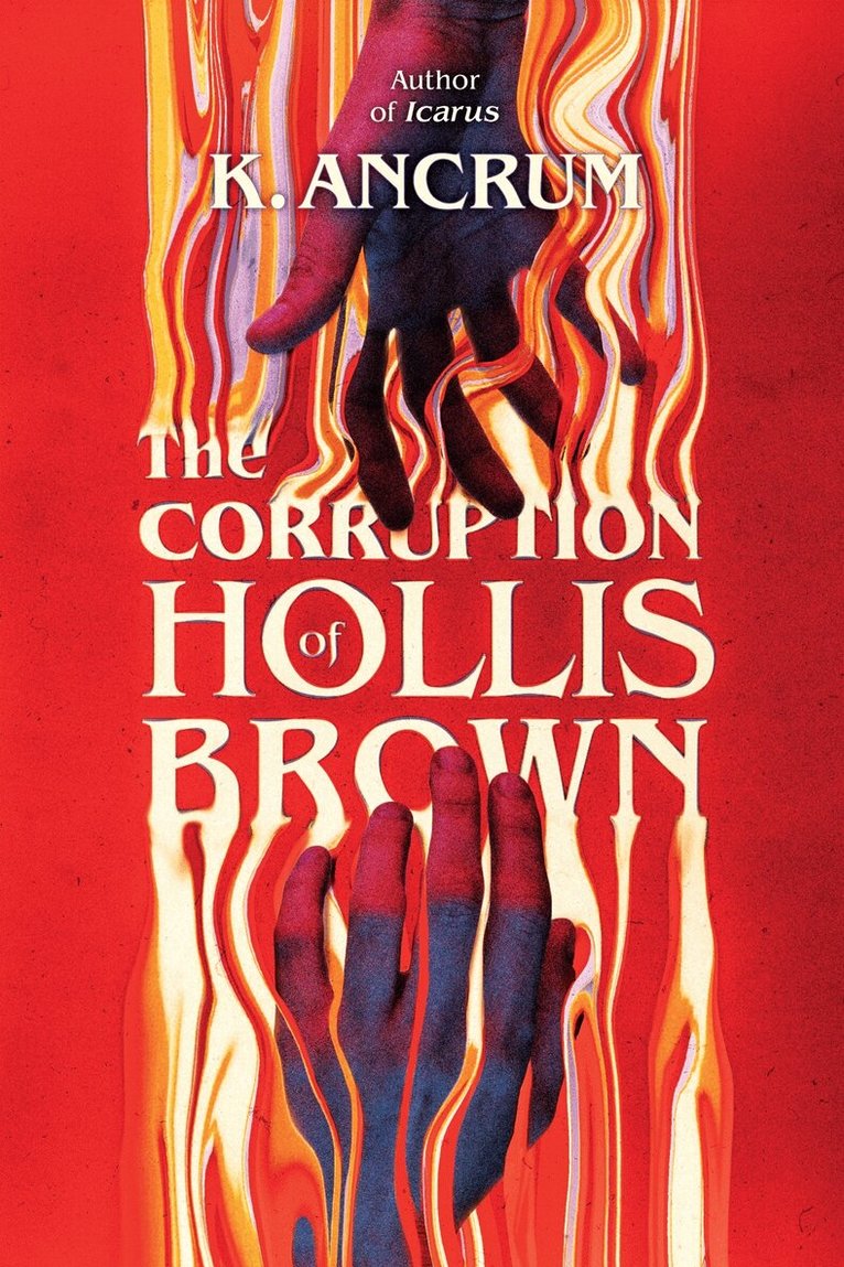 K. Ancrum - Corruption of Hollis Brown, Inbunden