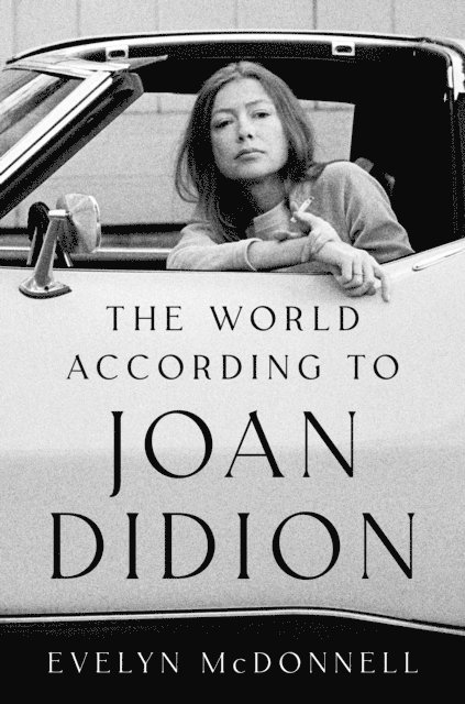 Evelyn McDonnell - World According to Joan Didion, E-bok