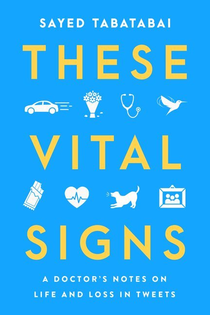 Sayed Tabatabai - These Vital Signs: A Doctor's Notes on Life and Loss in Tweets, Inbunden