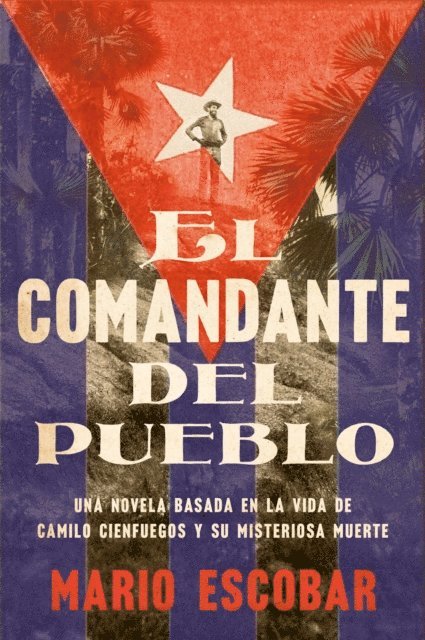 Mario Escobar - Village Commander \ el comandante del pueblo (Spanish ed.), E-bok