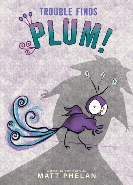 Matt Phelan - Trouble Finds Plum!, E-bok