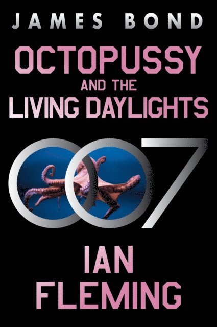 Ian Fleming - Octopussy and the Living Daylights, E-bok