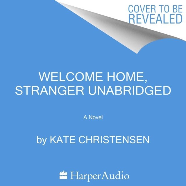 Kate Christensen - Welcome Home, Stranger, Ljudbok