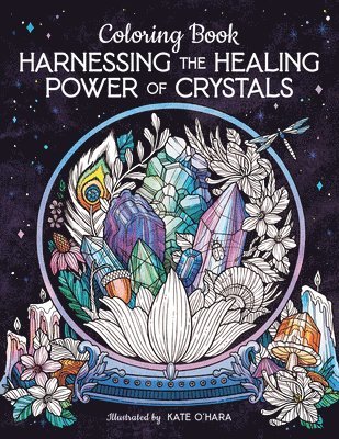 Kate O'Hara - Harnessing the Healing Power of Crystals Coloring Book, Häftad