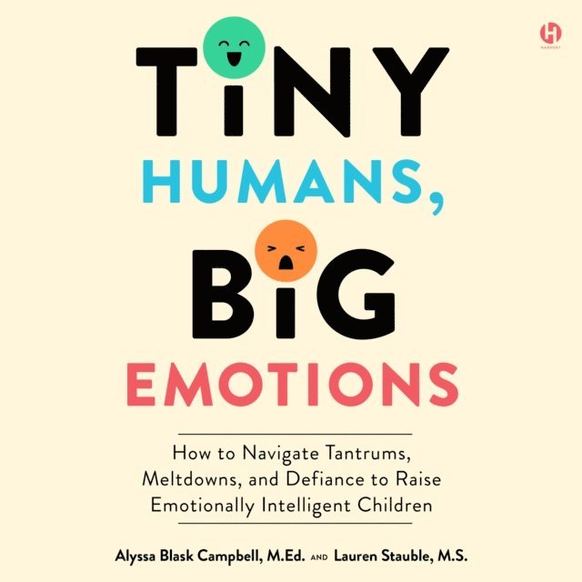 Lauren Elizabeth Stauble, Alyssa Blask Campbell - Tiny Humans, Big Emotions, Ljudbok