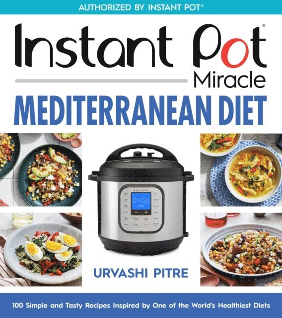 Urvashi Pitre - Instant Pot Miracle Mediterranean Diet Cookbook, E-bok. Tillgänglighet: Lägg i varukorg