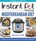 Instant Pot Miracle Mediterranean Diet Cookbook