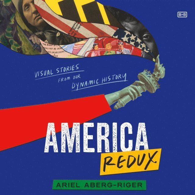 Ariel Aberg-Riger - America Redux: Visual Stories from Our Dynamic History, Ljudbok