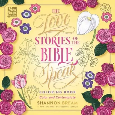Shannon Bream - The Love Stories of the Bible Speak Coloring Book: Color and Contemplate, Häftad