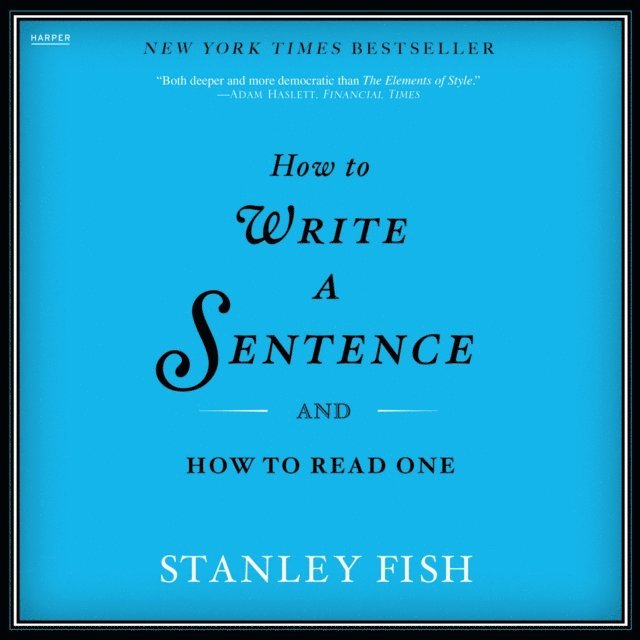 Stanley Fish - How to Write a Sentence, Ljudbok