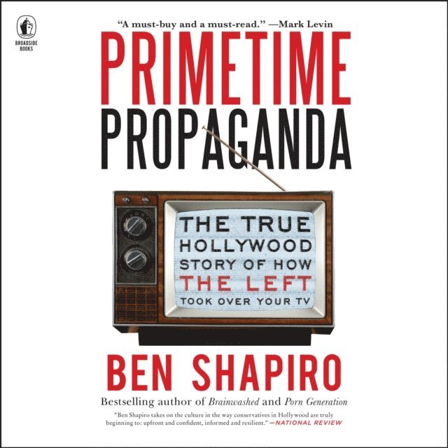 Ben Shapiro - Primetime Propaganda, Ljudbok