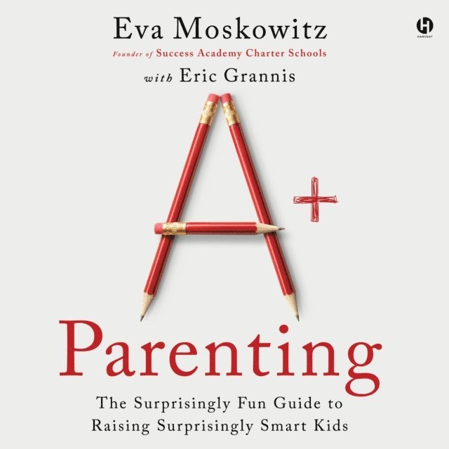 Eric Grannis, Eva Moskowitz - A+ Parenting, Ljudbok