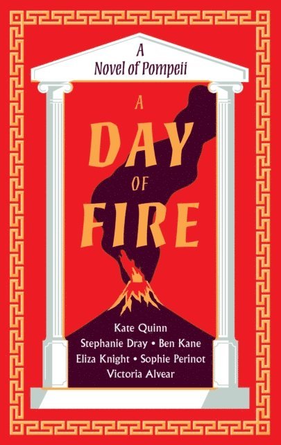 Vicky Alvear, Sophie Perinot, Eliza Knight, Ben Kane, Stephanie Dray, Kate Quinn - Day of Fire, E-bok