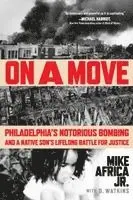 On a Move: Philadelphia's Notorious Bombing and a Native Son's Lifelong Battle for Justice