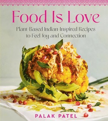 Food Is Love av Palak Patel