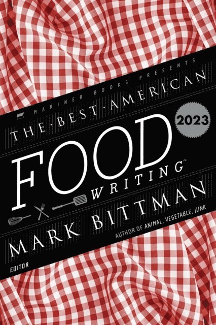 Silvia Killingsworth, Mark Bittman - Best American Food Writing 2023, E-bok