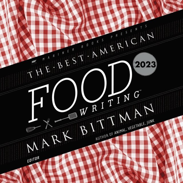Silvia Killingsworth, Mark Bittman - Best American Food Writing 2023, Ljudbok