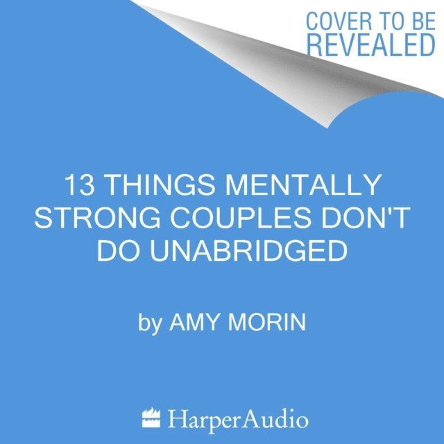 Amy Morin - 13 Things Mentally Strong Couples Don't Do, Ljudbok