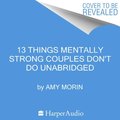 13 Things Mentally Strong Couples Don't Do