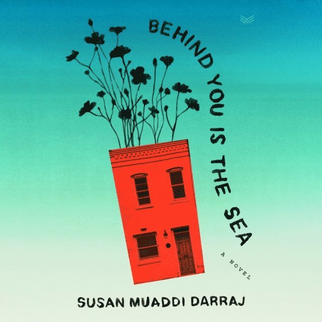 Susan Muaddi Darraj - Behind You Is the Sea, Ljudbok