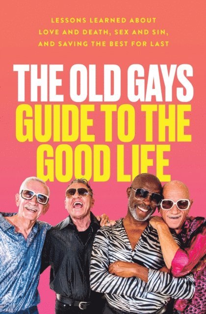 Jessay Martin, Robert Reeves, Bill Lyons, Mick Peterson - Old Gays Guide to the Good Life, E-bok